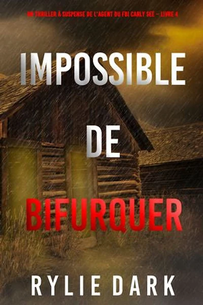 Impossible de Bifurquer (Un thriller à suspense de l’agent du FBI Carly See Livre 4)