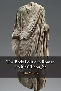 The Body Politic in Roman Political Thought