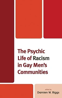 The Psychic Life of Racism Gay Men's Communities