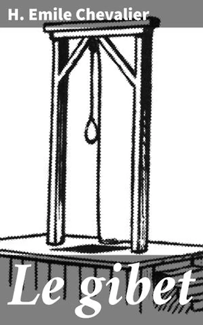 Le gibet: Exploration des thèmes de la justice sociale et de la peine de mort dans un monde sombre et troublant du XIXe siècle