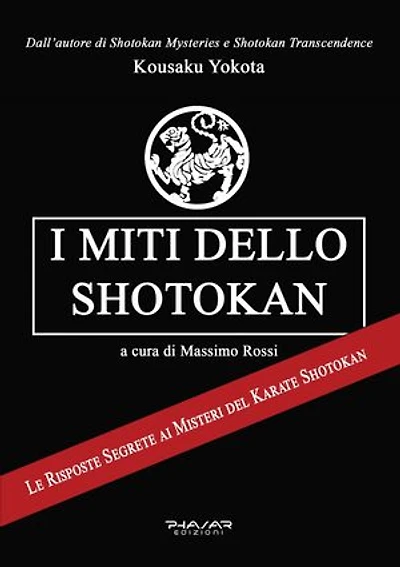 I miti dello Shotokan: Le risposte segrete ai misteri del Karate Shotokan