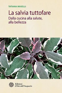 La salvia tuttofare: Dalla cucina alla salute, alla bellezza