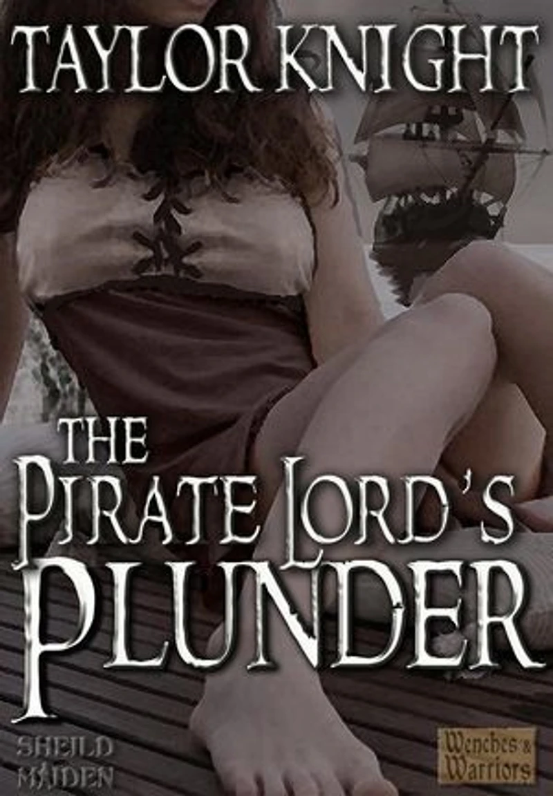 The Pirate Lord's Plunder: Classic Wenches & Warriors, #6