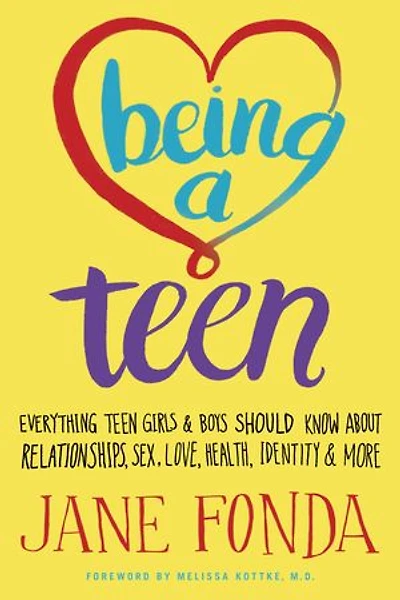 Being a Teen: Everything Teen Girls & Boys Should Know About Relationships, Sex, Love, Health, Identity More