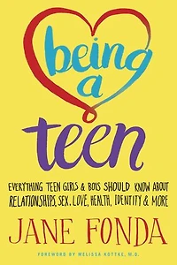 Being a Teen: Everything Teen Girls & Boys Should Know About Relationships, Sex, Love, Health, Identity More