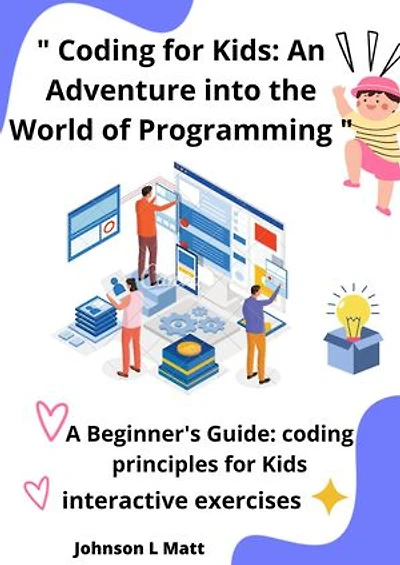 Coding for Kids: An Adventure into the World of Programming