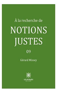 À la recherche de notions justes - Tome 9