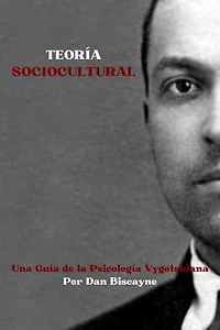 Teoría Sociocultural: Una Guía de la Psicología Vygotskiana