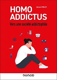 Homo Addictus: Vers uns société addictophile