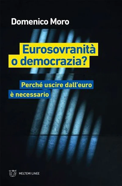 Eurosovranità o democrazia?: Perché uscire dall’euro è necessario