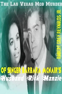 The Las Vegas Mob Murder Of Singer Barbara McNair's Husband Rick Manzie