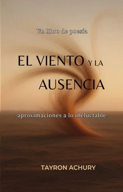 EL VIENTO Y LA AUSENCIA: -Aproximaciones a lo ineluctable-