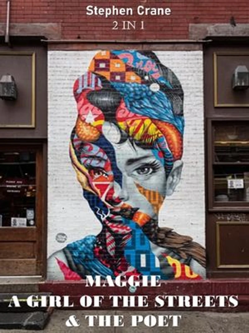 MAGGIE: A GIRL OF THE STREETS & THE POET: 2 in 1