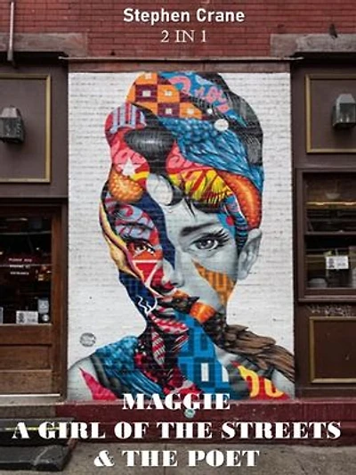 MAGGIE: A GIRL OF THE STREETS & THE POET: 2 in 1