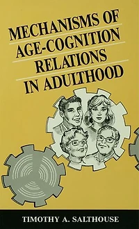 Mechanisms Of Age-cognition Relations Adulthood