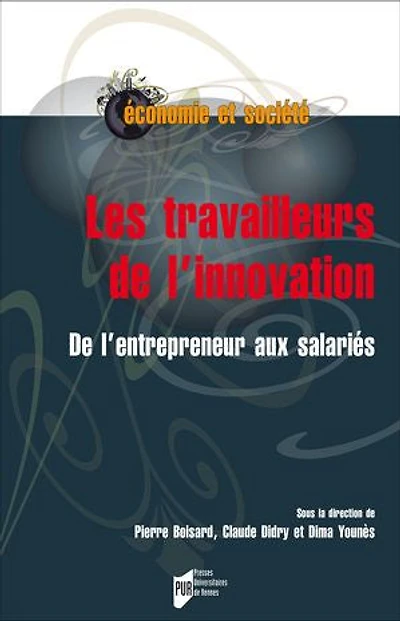 Les travailleurs de l'innovation: l'entrepreneur aux salariés