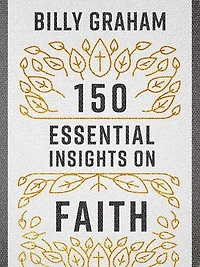 150 Essential Insights on Faith