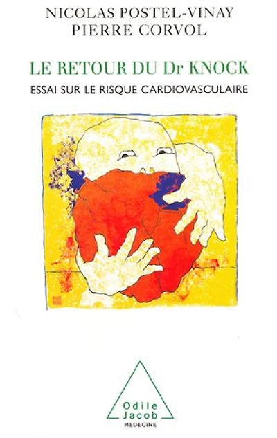 Le Retour du Dr Knock: Essai sur le risque cardio-vasculaire