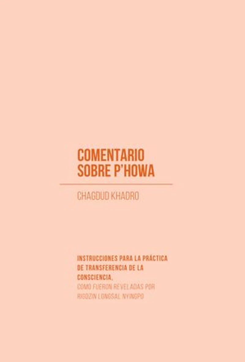 Comentario sobre p'howa: Instrucciones para la práctica de Transferencia de la consciencia, como fueron reveladas por Rigdzin Longsal Nyingpo
