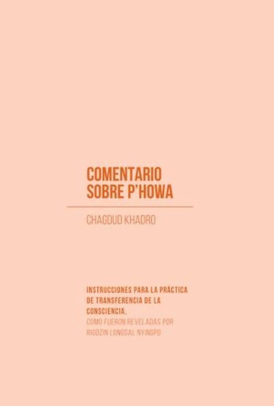 Comentario sobre p'howa: Instrucciones para la práctica de Transferencia de la consciencia, como fueron reveladas por Rigdzin Longsal Nyingpo