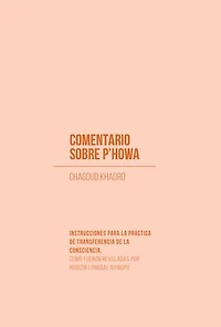 Comentario sobre p'howa: Instrucciones para la práctica de Transferencia de la consciencia, como fueron reveladas por Rigdzin Longsal Nyingpo