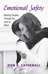 Emotional Safety: Viewing Couples Through The Lens Of Affect