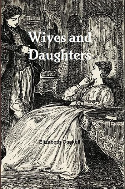 Wives and Daughters: An Every-Day Story