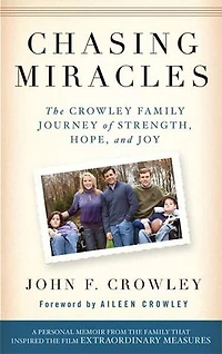 Chasing Miracles: The Crowley Family Journey of Strength, Hope, and Joy