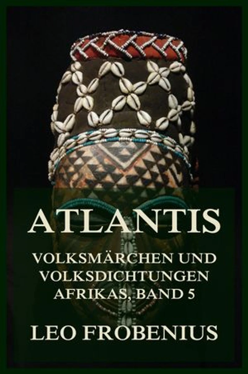 Atlantis: Volksmärchen und Volksdichtungen Afrikas: Band 5: Dichten und Denken im Sudan