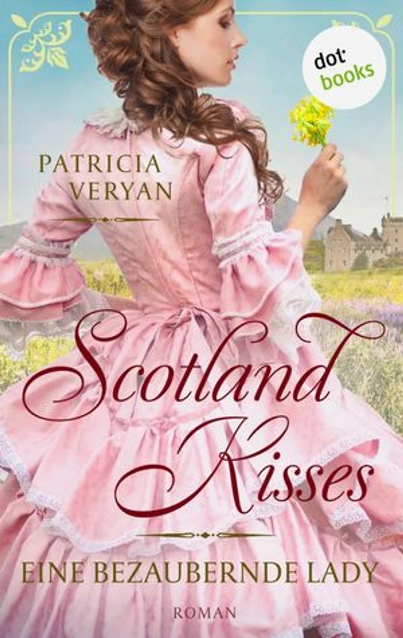 Scotland Kisses - Eine bezaubernde Lady: Roman | Band 1 der glanzvollen Familiensaga für alle Fans von »Bridgerton« und »Outlander«