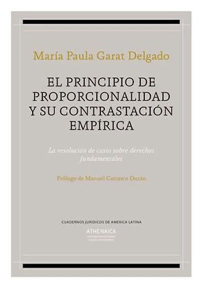 El principio de proporcionalidad y su contrastación empírica: La resolución de casos sobre derechos fundamentales