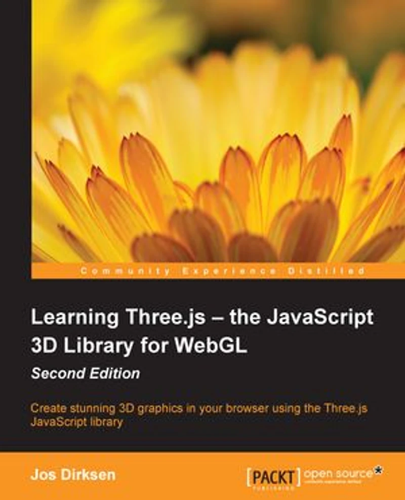 Learning Three.js - the JavaScript 3D library for WebGL Second Edition: Create stunning graphics your browser using