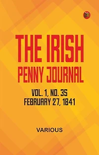 The Irish Penny Journal, Vol. 1 No. 35, February 27, 1841