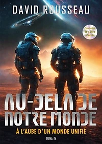Au-delà de notre Monde 4: A l'aube d'un monde unifié