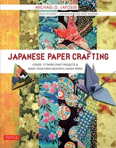 Japanese Paper Crafting: Create 17 Craft Projects & Make your own Beautiful Washi