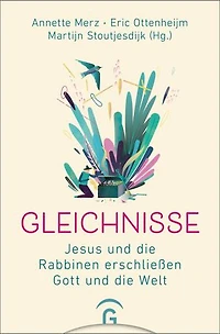 Gleichnisse: Jesus und die Rabbinen erschließen Gott und die Welt