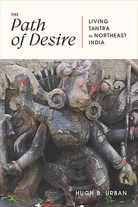 The Path of Desire: Living Tantra Northeast India
