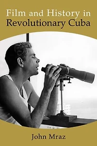 Film and History Revolutionary Cuba