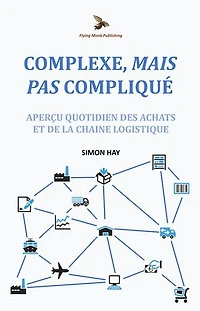 Complexe, Mais Pas Compliqué: Aperçu quotidien des achats et de la chaîne logistique