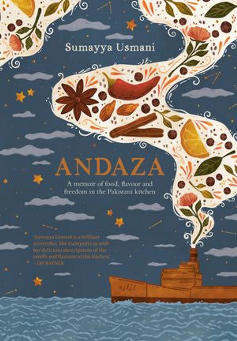 Andaza: A Memoir of Food, Flavour and Freedom the Pakistani Kitchen
