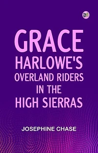 Grace Harlowe's Overland Riders in the High Sierras