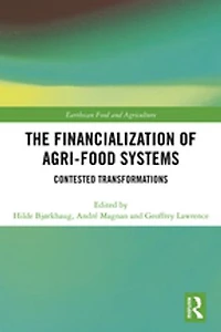 The Financialization of Agri-Food Systems: Contested Transformations