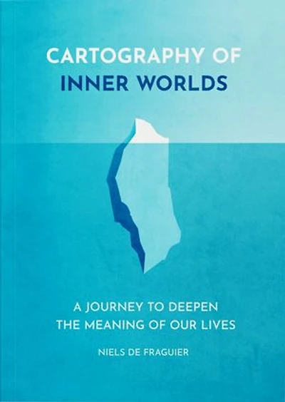 Cartography of Inner Worlds: A Journey to Deepen the Meaning our Lives