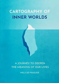 Cartography of Inner Worlds: A Journey to Deepen the Meaning our Lives