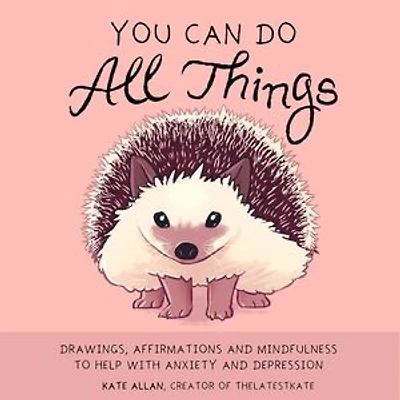 You Can Do All Things: Drawings, Affirmations and Mindfulness to Help With Anxiety and Depression (Book Gift for Women)