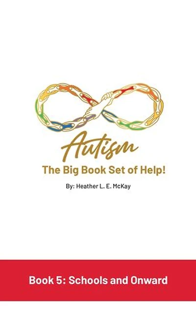 Autism: The Big Book Set of Help: Book Five: Schools and Onward