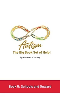 Autism: The Big Book Set of Help: Book Five: Schools and Onward