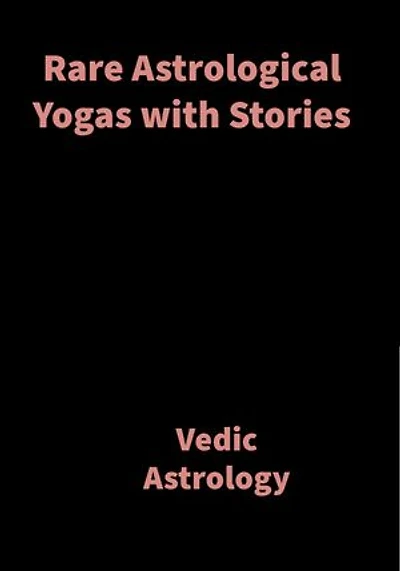 Rare Astrological Yogas with Stories: Vedic Astrology