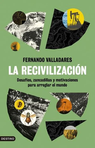 La recivilización: Desafíos, zancadillas y motivaciones para arreglar el mundo
