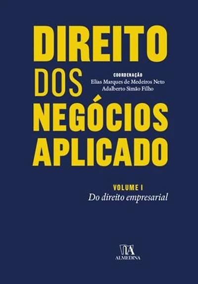 Direito dos Negócios Aplicado - Volume I: do Direito Empresarial